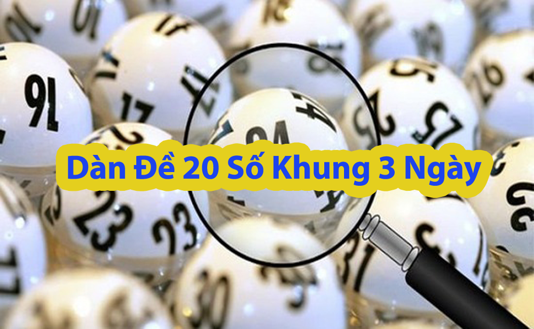 Dàn đề 20 số khung 3 ngày